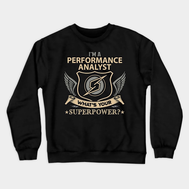 Performance Analyst T Shirt - Superpower Gift Item Tee Crewneck Sweatshirt by Cosimiaart